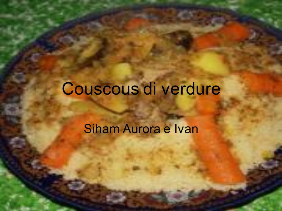 Couscous di verdure Siham Aurora e Ivan