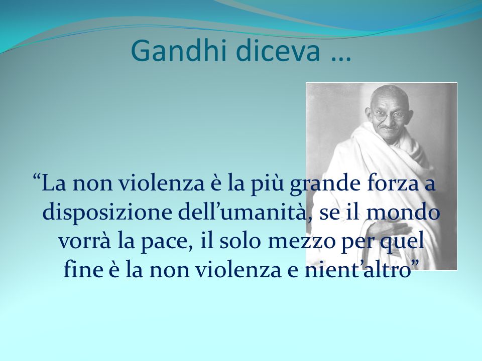 Gandhi diceva …