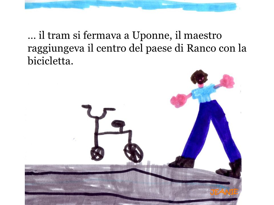 … il tram si fermava a Uponne, il maestro raggiungeva il centro del paese di Ranco con la bicicletta.