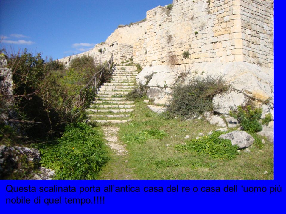 Questa scalinata porta all’antica casa del re o casa dell ‘uomo più nobile di quel tempo.!!!!