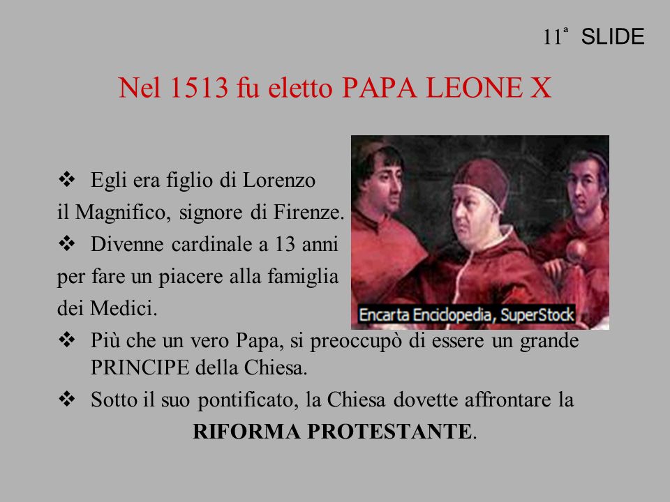 Nel 1513 fu eletto PAPA LEONE X