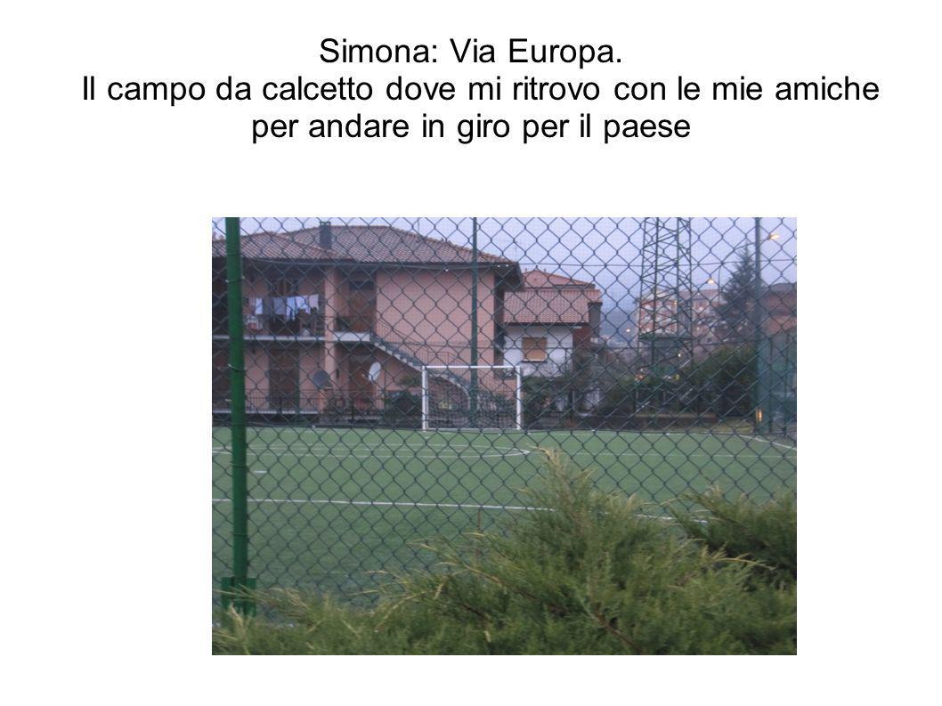 Simona: Via Europa.