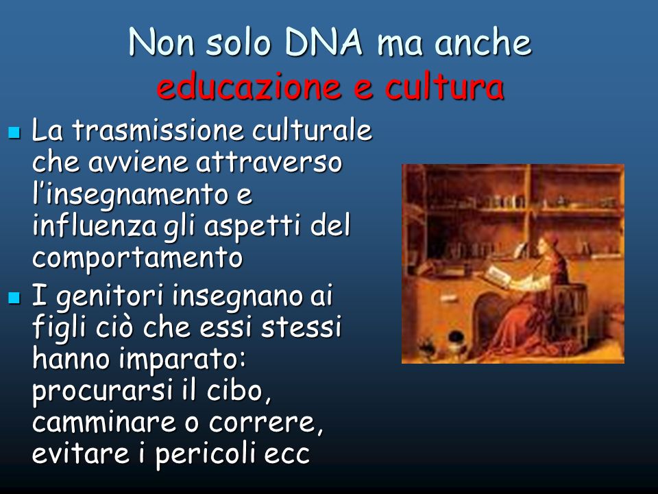 Non solo DNA ma anche educazione e cultura