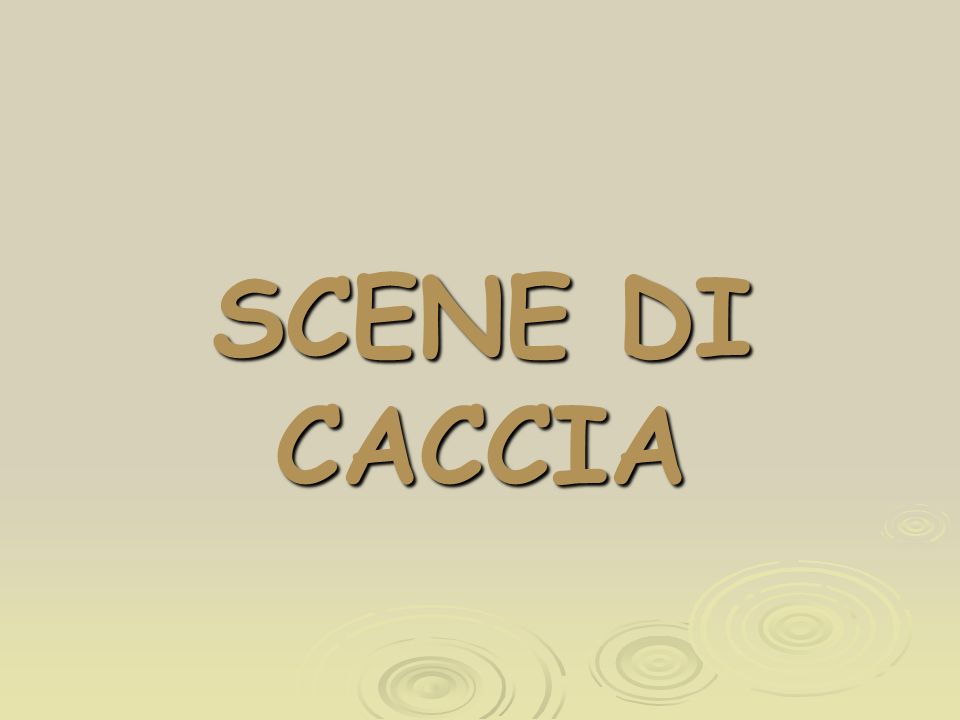 SCENE DI CACCIA