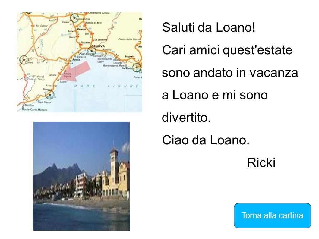Saluti da Loano! Cari amici quest estate sono andato in vacanza a Loano e mi sono divertito. Ciao da Loano.