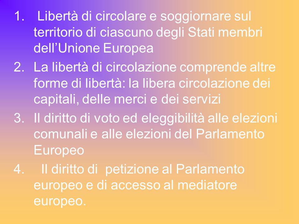 Libertà di circolare e soggiornare sul territorio di ciascuno degli Stati membri dell’Unione Europea