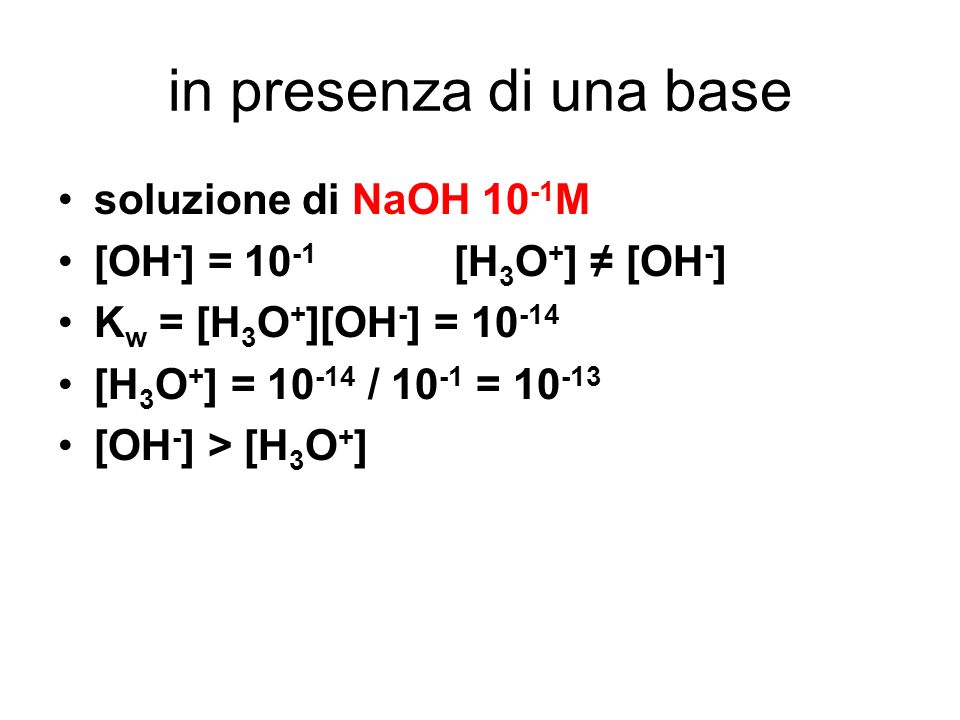 in presenza di una base soluzione di NaOH 10-1M