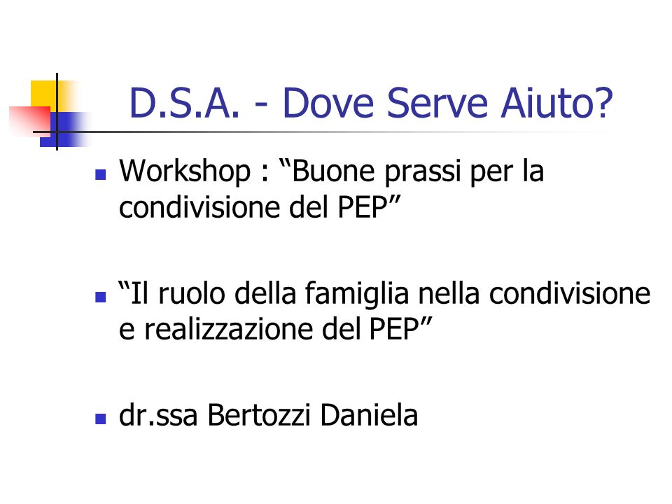 D.S.A. - Dove Serve Aiuto Workshop : Buone prassi per la condivisione del PEP
