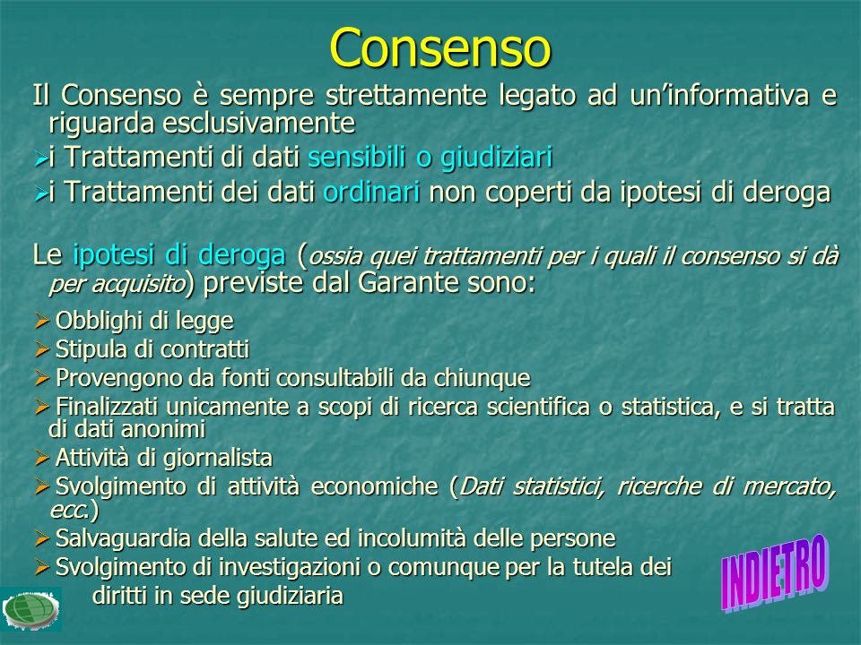 Consenso Il Consenso è sempre strettamente legato ad un’informativa e riguarda esclusivamente. i Trattamenti di dati sensibili o giudiziari.