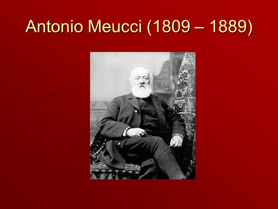 Antonio Meucci (1809 – 1889)