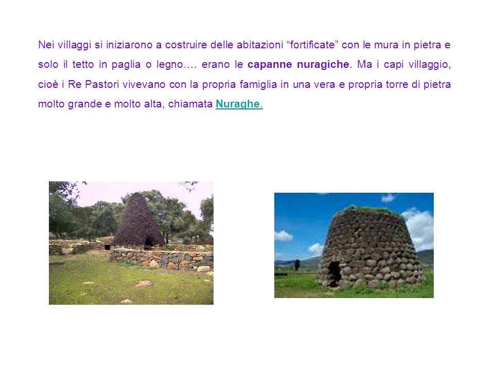 Nei villaggi si iniziarono a costruire delle abitazioni fortificate con le mura in pietra e solo il tetto in paglia o legno….