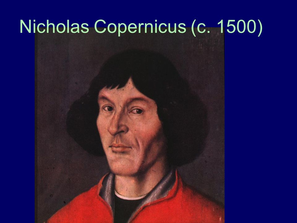 Nicholas Copernicus (c. 1500)