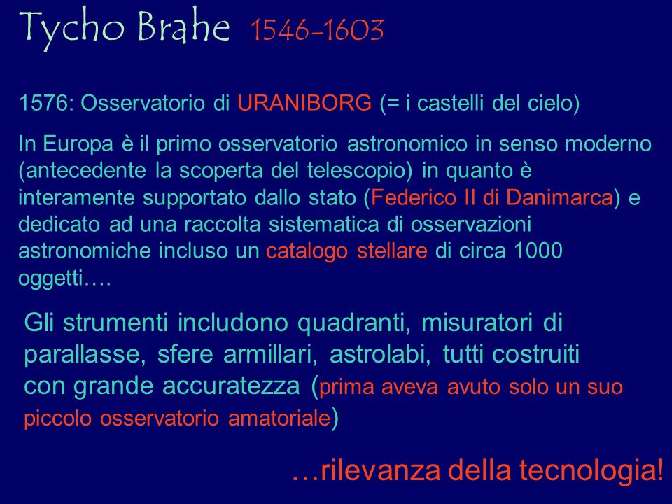 Tycho Brahe …rilevanza della tecnologia!