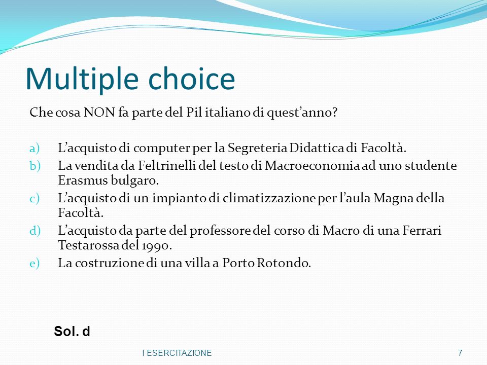 Multiple choice Che cosa NON fa parte del Pil italiano di quest’anno
