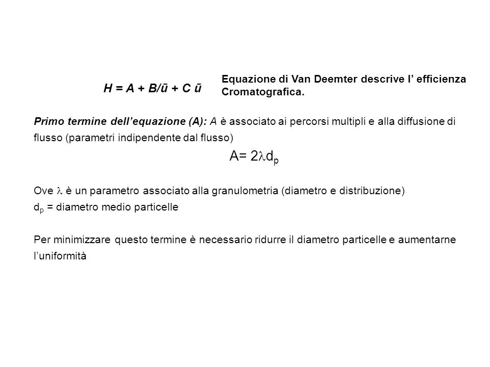 H = A + B/ū + C ū Equazione di Van Deemter descrive l’ efficienza