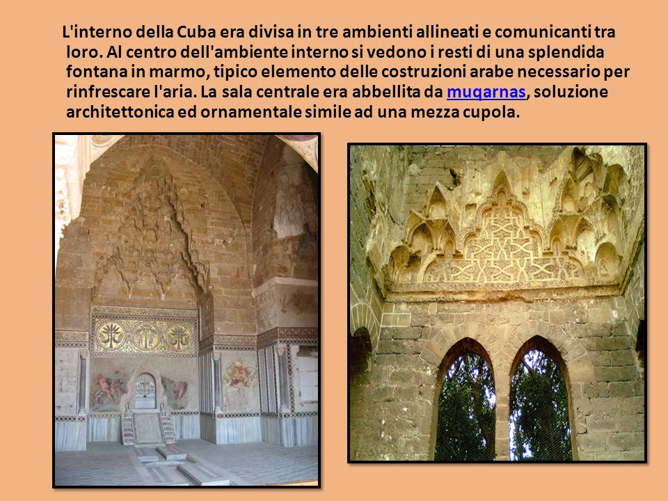 L interno della Cuba era divisa in tre ambienti allineati e comunicanti tra loro.