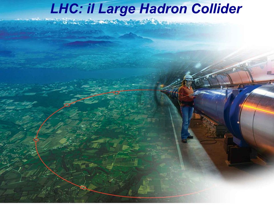 LHC: il Large Hadron Collider