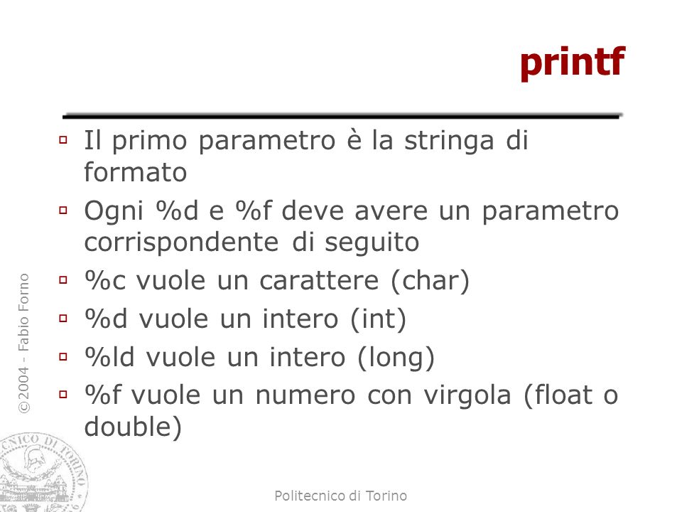 printf Il primo parametro è la stringa di formato
