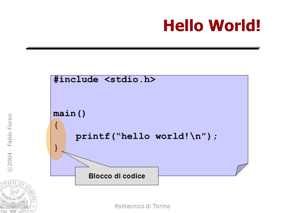 Hello World! #include <stdio.h> main() {