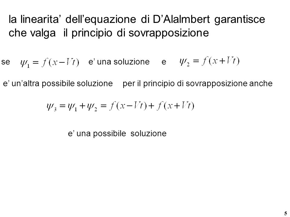 la linearita’ dell’equazione di D’Alalmbert garantisce che valga il principio di sovrapposizione