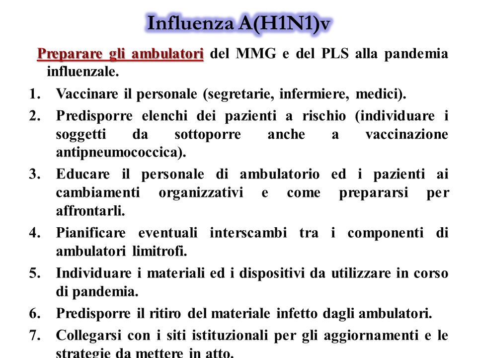 Influenza A(H1N1)v Preparare gli ambulatori del MMG e del PLS alla pandemia influenzale. Vaccinare il personale (segretarie, infermiere, medici).