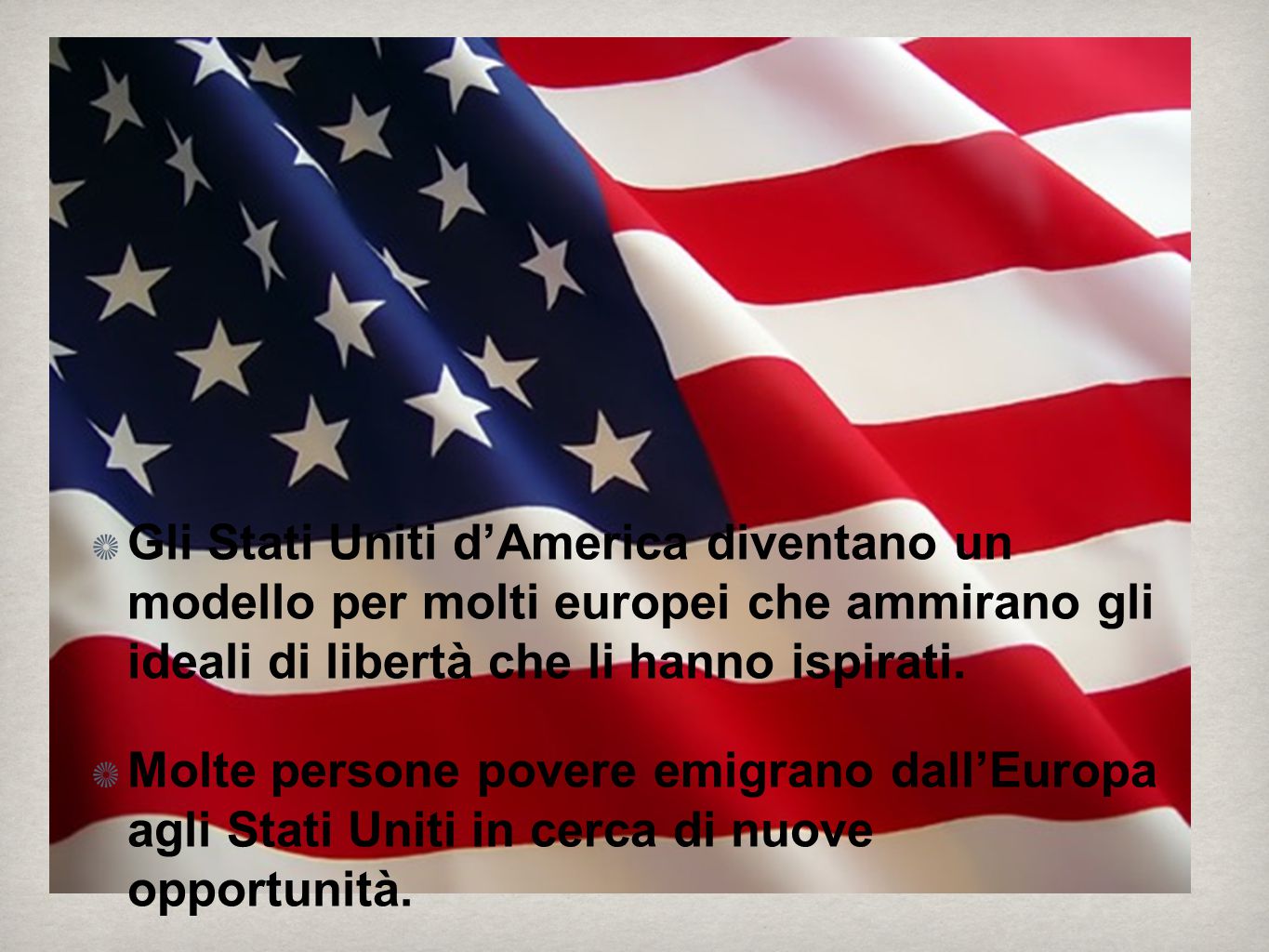 Gli Stati Uniti d’America diventano un modello per molti europei che ammirano gli ideali di libertà che li hanno ispirati.