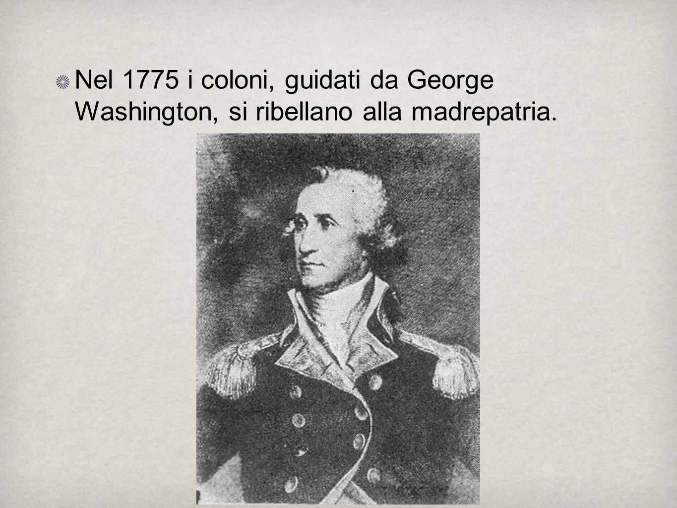 Nel 1775 i coloni, guidati da George Washington, si ribellano alla madrepatria.