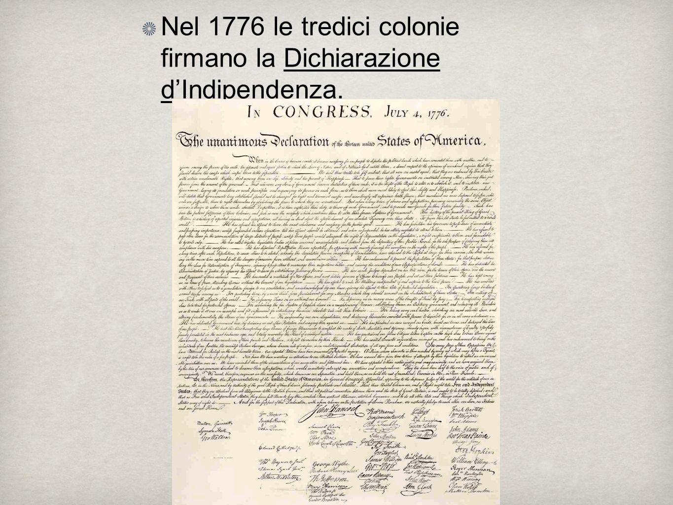Nel 1776 le tredici colonie firmano la Dichiarazione d’Indipendenza.