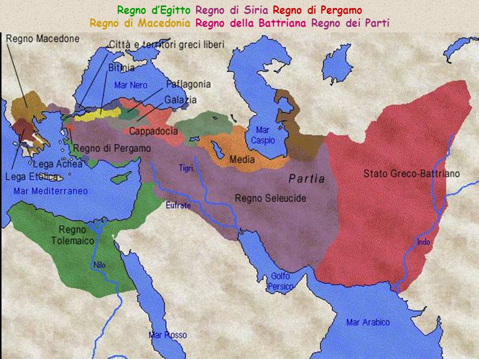 Regno d’Egitto Regno di Siria Regno di Pergamo Regno di Macedonia Regno della Battriana Regno dei Parti