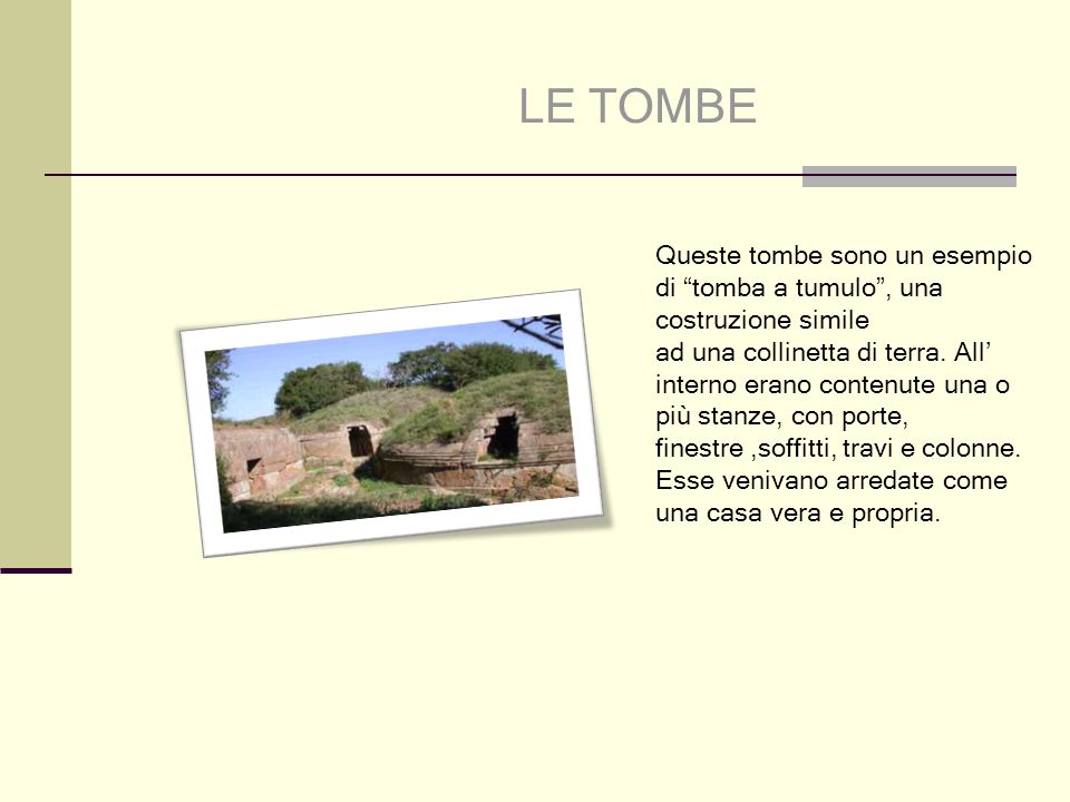 LE TOMBE Queste tombe sono un esempio di tomba a tumulo , una costruzione simile.
