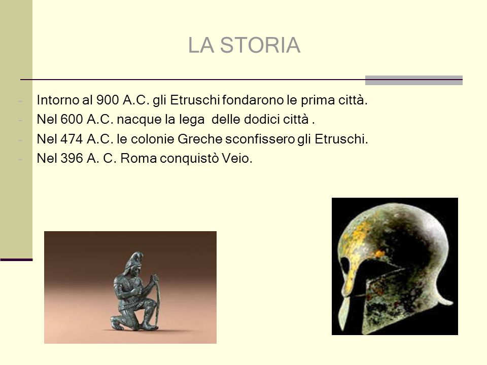 LA STORIA Intorno al 900 A.C. gli Etruschi fondarono le prima città.