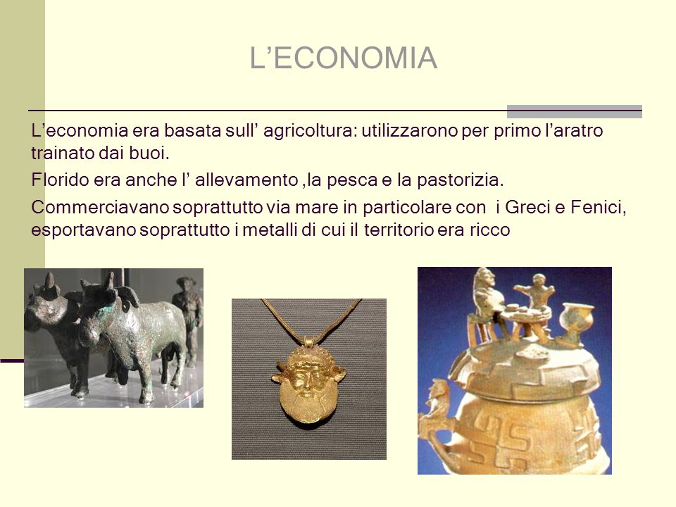 L’ECONOMIA L’economia era basata sull’ agricoltura: utilizzarono per primo l’aratro trainato dai buoi.