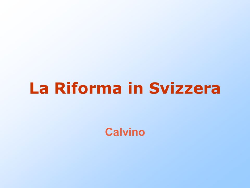 La Riforma in Svizzera Calvino