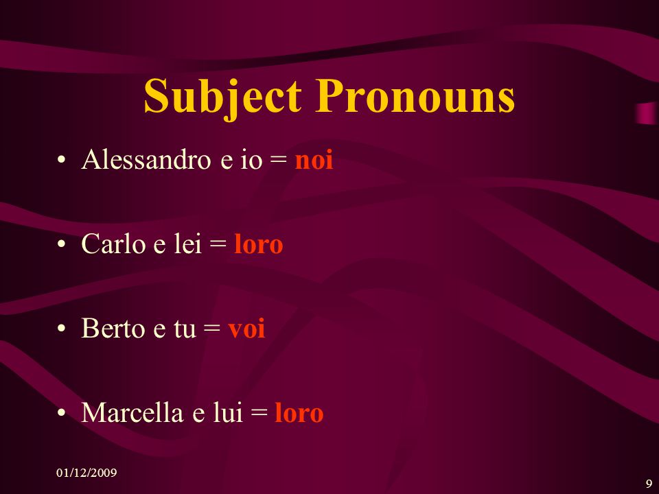 Subject Pronouns Alessandro e io = noi Carlo e lei = loro