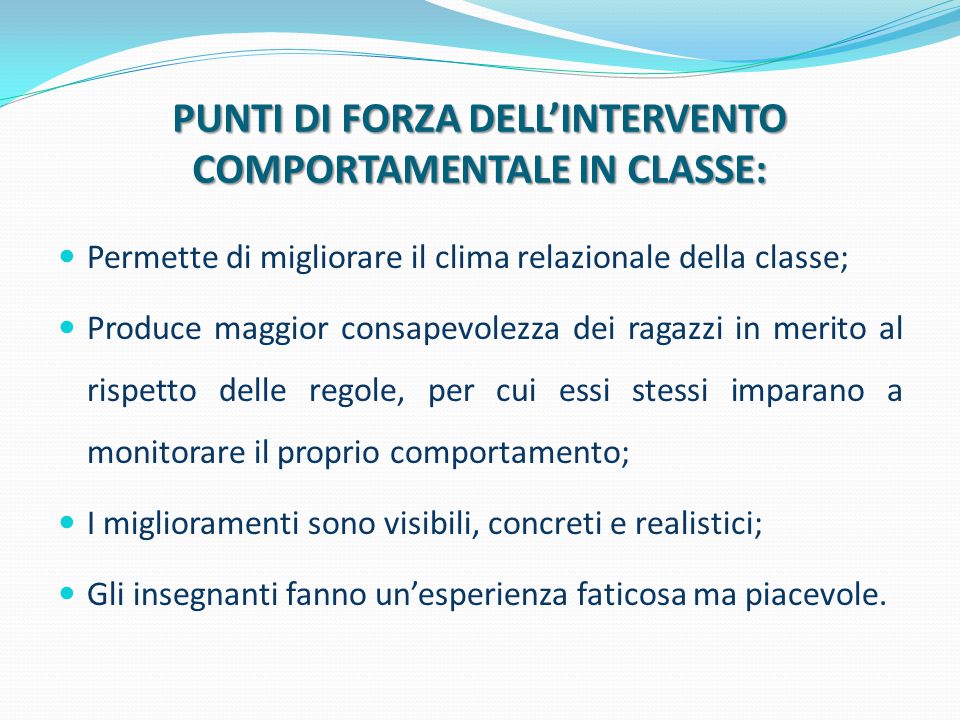 PUNTI DI FORZA DELL’INTERVENTO COMPORTAMENTALE IN CLASSE: