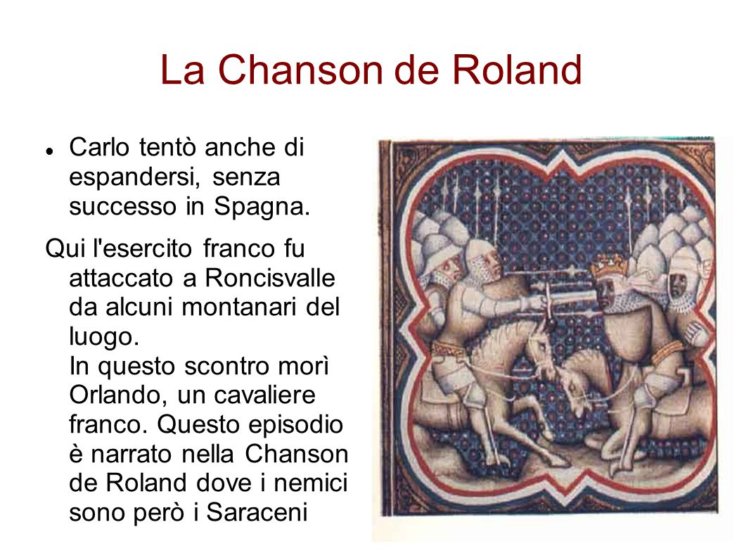 La Chanson de Roland Carlo tentò anche di espandersi, senza successo in Spagna.