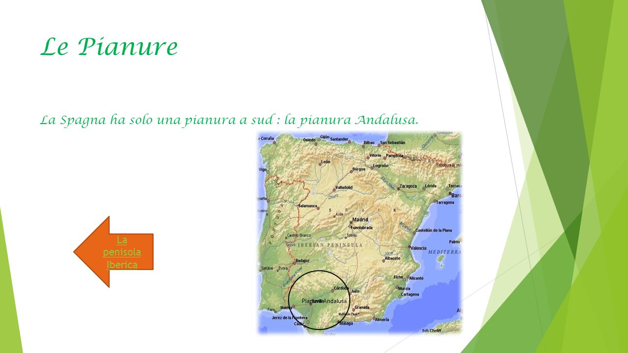 Le Pianure La Spagna ha solo una pianura a sud : la pianura Andalusa.