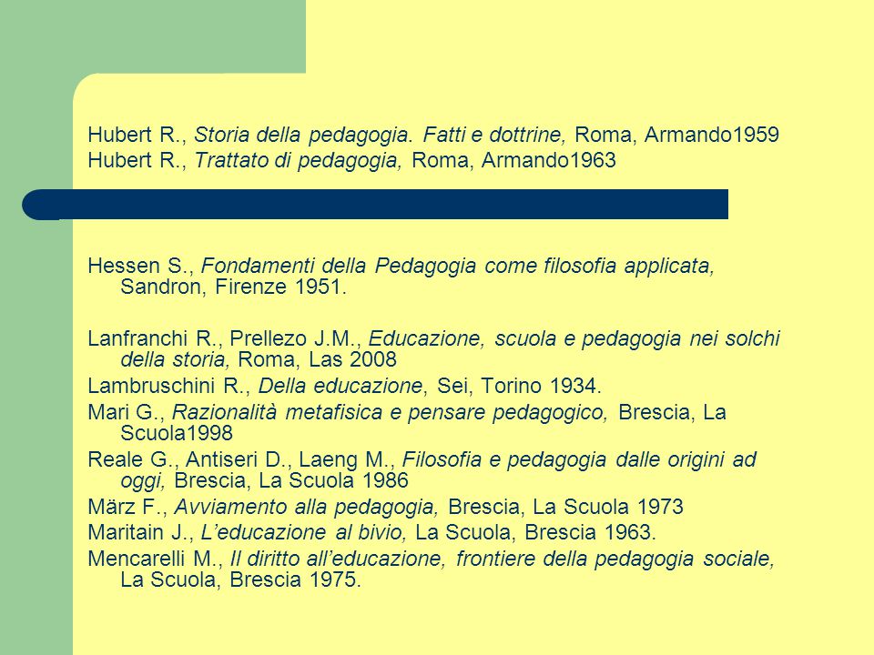 Hubert R., Storia della pedagogia. Fatti e dottrine, Roma, Armando1959