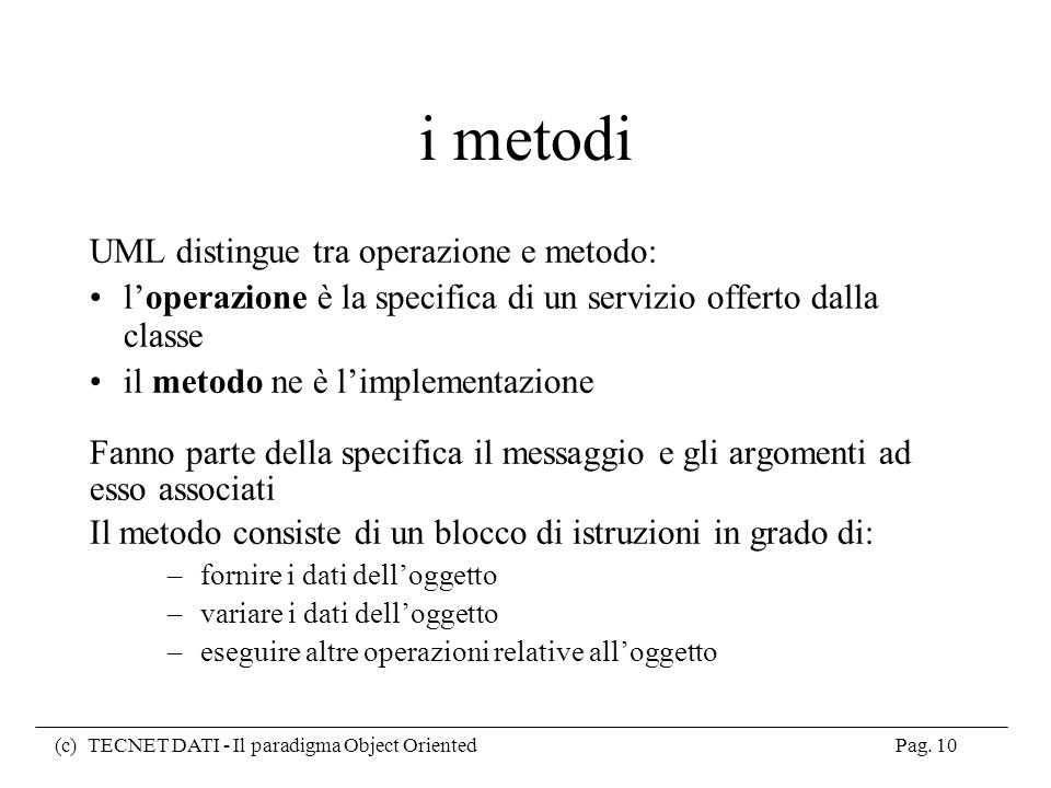 i metodi UML distingue tra operazione e metodo: