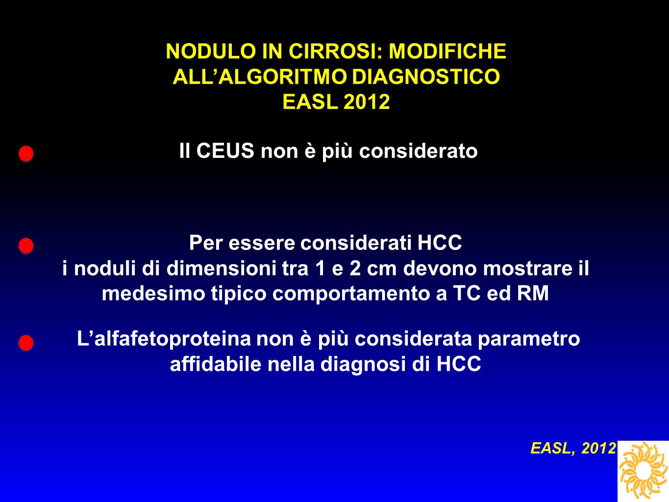 NODULO IN CIRROSI: MODIFICHE ALL’ALGORITMO DIAGNOSTICO EASL 2012