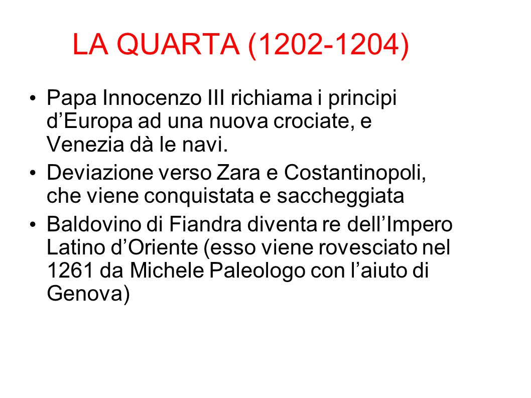 LA QUARTA ( ) Papa Innocenzo III richiama i principi d’Europa ad una nuova crociate, e Venezia dà le navi.