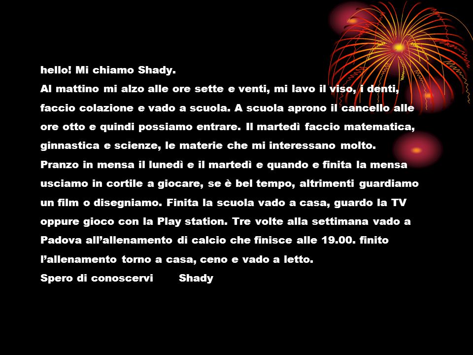 hello. Mi chiamo Shady.