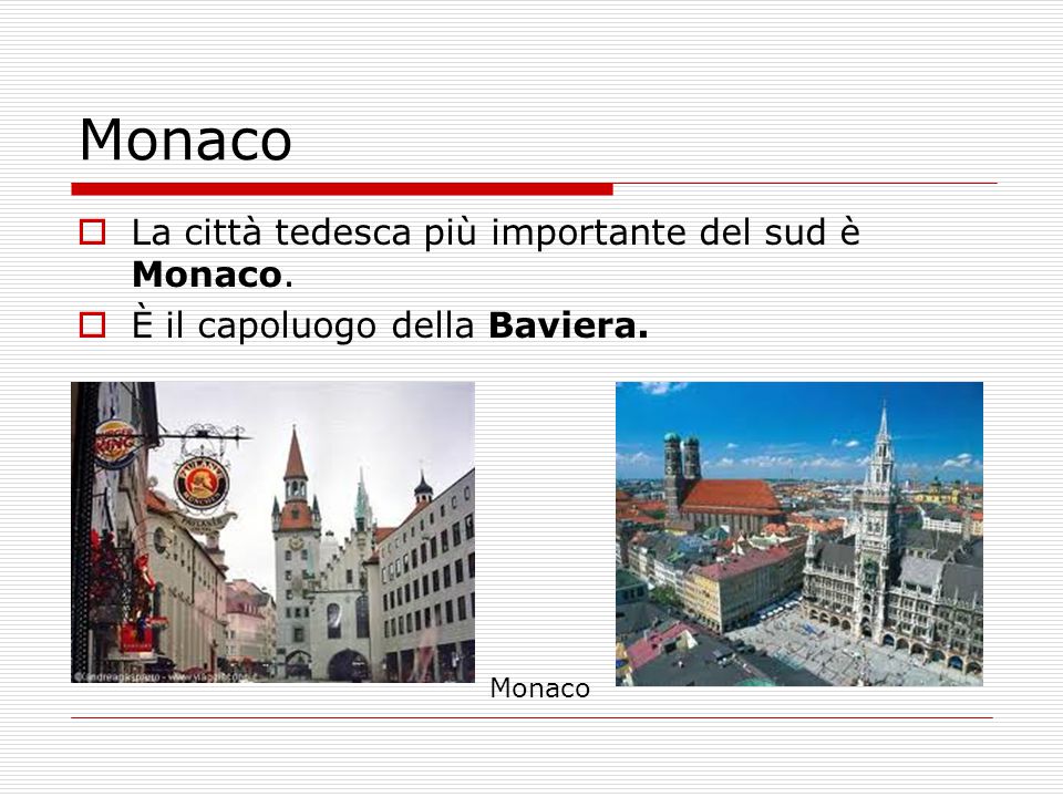 Monaco La città tedesca più importante del sud è Monaco.