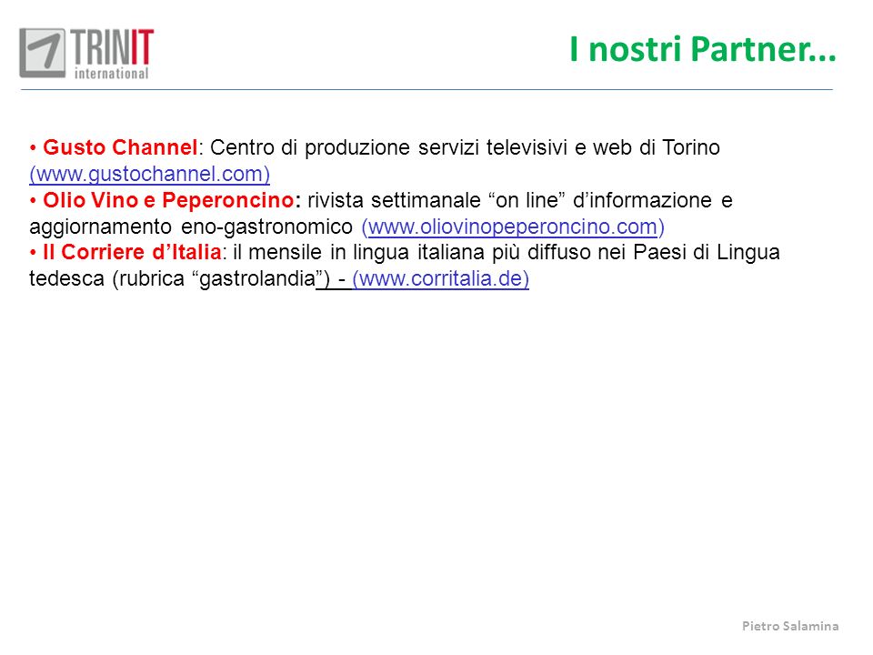 I nostri Partner... Gusto Channel: Centro di produzione servizi televisivi e web di Torino (