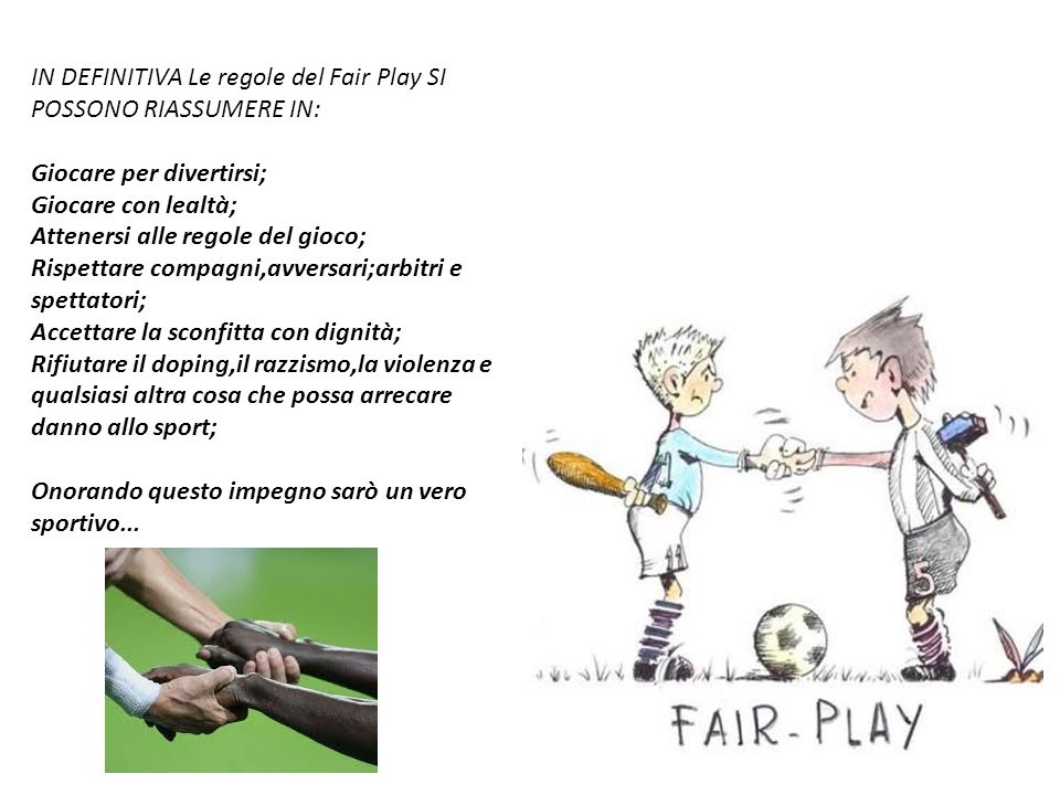 IN DEFINITIVA Le regole del Fair Play SI POSSONO RIASSUMERE IN:
