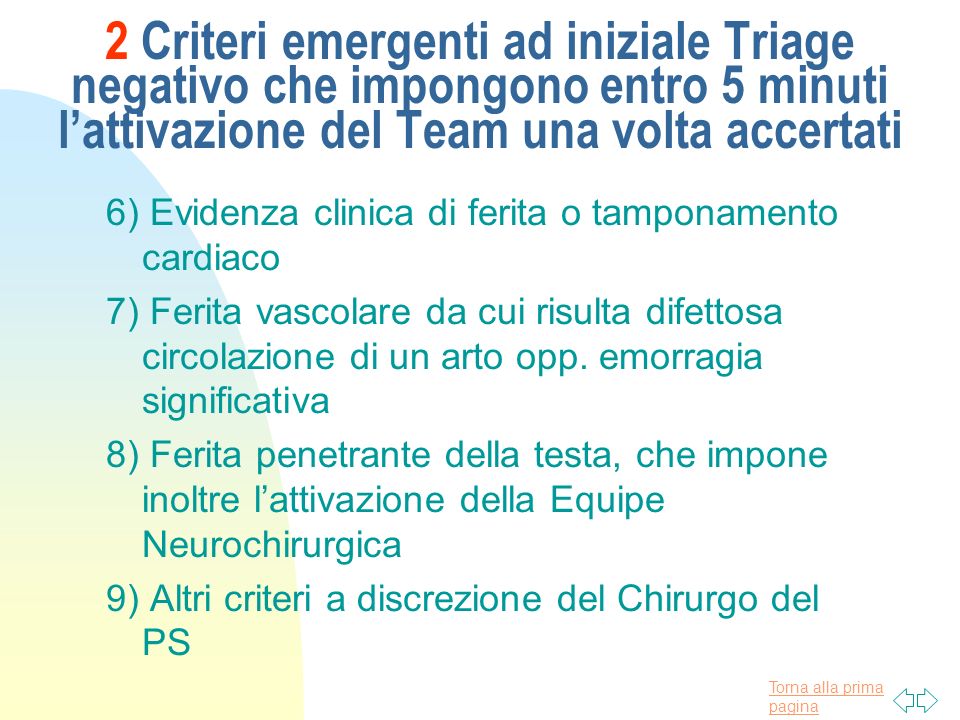 2 Criteri emergenti ad iniziale Triage negativo che impongono entro 5 minuti l’attivazione del Team una volta accertati