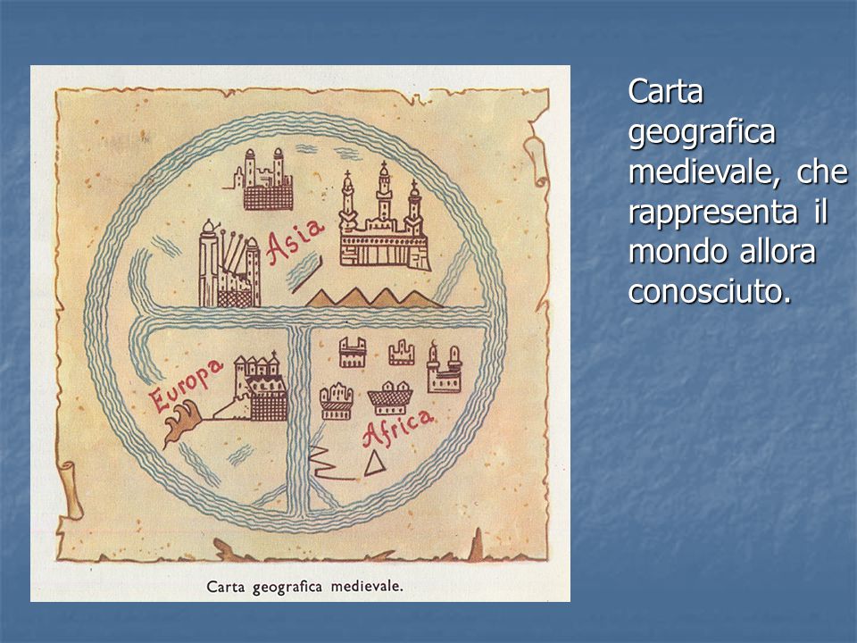 Carta geografica medievale, che rappresenta il mondo allora conosciuto.