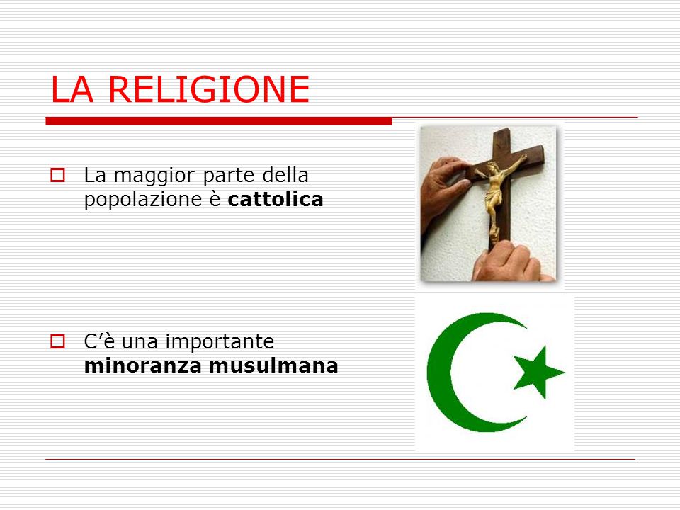 LA RELIGIONE La maggior parte della popolazione è cattolica