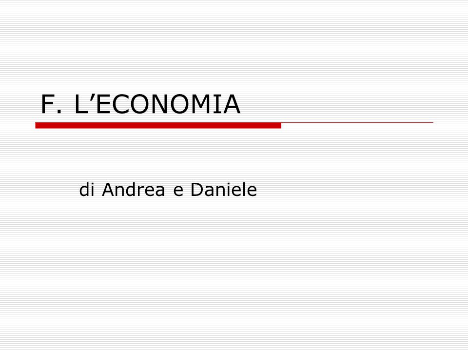 F. L’ECONOMIA di Andrea e Daniele