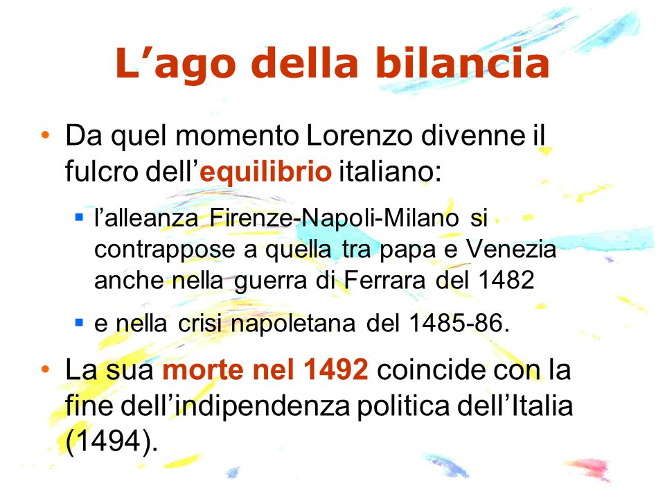 L’ago della bilancia Da quel momento Lorenzo divenne il fulcro dell’equilibrio italiano: